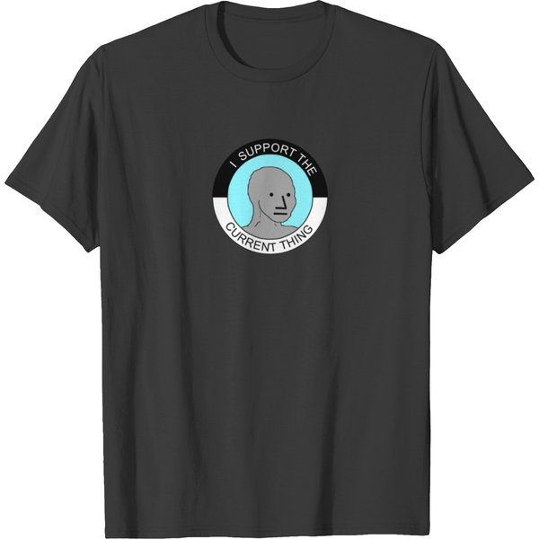 I Support Current Thing T-Shirt-image