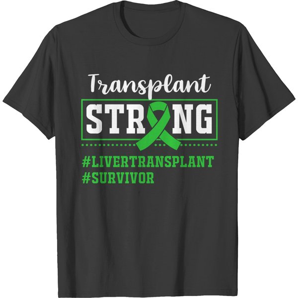Liver Transplant Survivor Transplant Strong T-Shirt-image