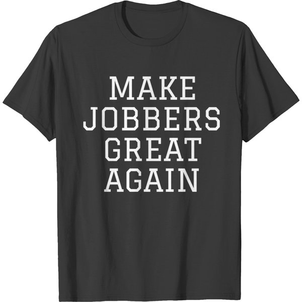 Make Jobbers Great Again T-Shirt-image