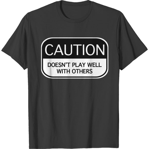 Caution Doesn't Play Well With Others T-Shirt-image