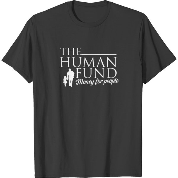 Fund - The Human Fund Money For People T-Shirt T-Shirt-image
