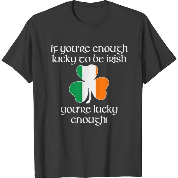 Enough Lucky To Be Irish - You're Lucky Enough T-Shirt-image