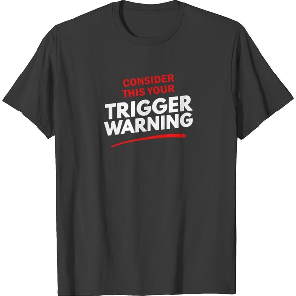 Consider This Your Trigger Warning T-Shirt-image
