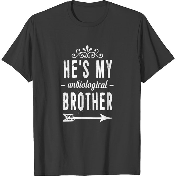 He Is My Unbiological Brother Funny Graphic Shirt T-Shirt-image