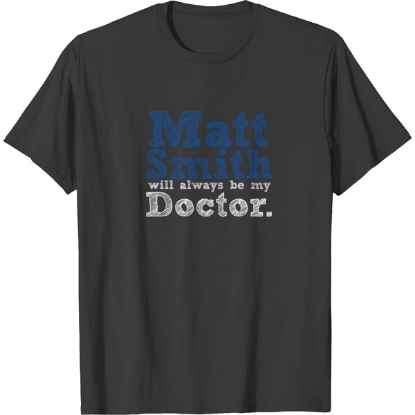 Matt Smith Will Always Be My Doctor T-Shirt-image