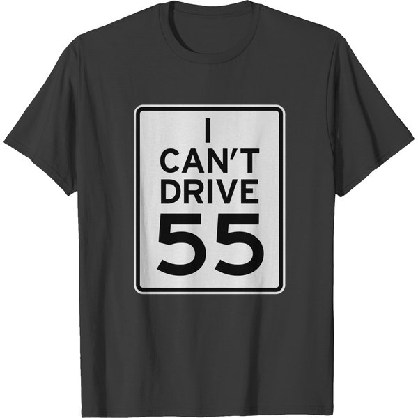 I Can't Drive 55 - Womens Standard Tee T-Shirt-image