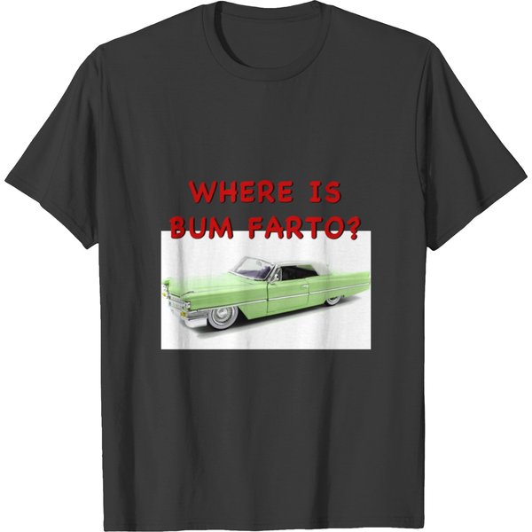 Where Is Bum Farto? T-Shirt-image