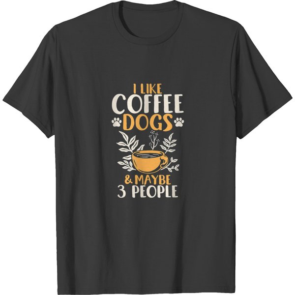 I Like Coffee Dogs And Maybe 3 People T-Shirt-image