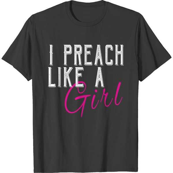 I Preach Like A Girl Funny Woman Clergy T-Shirt-image