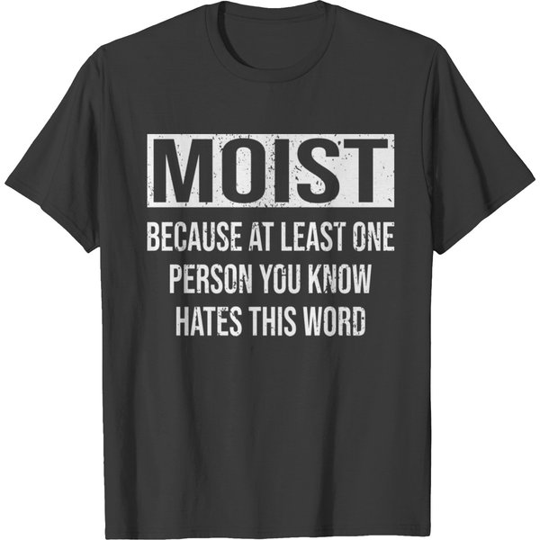 Moist Shirt, Moist , Sarcastic Tshirt, T-Shirt-image