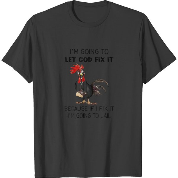 Chicken Let God Fix It Because If I Fix It I'm Goi T-Shirt-image
