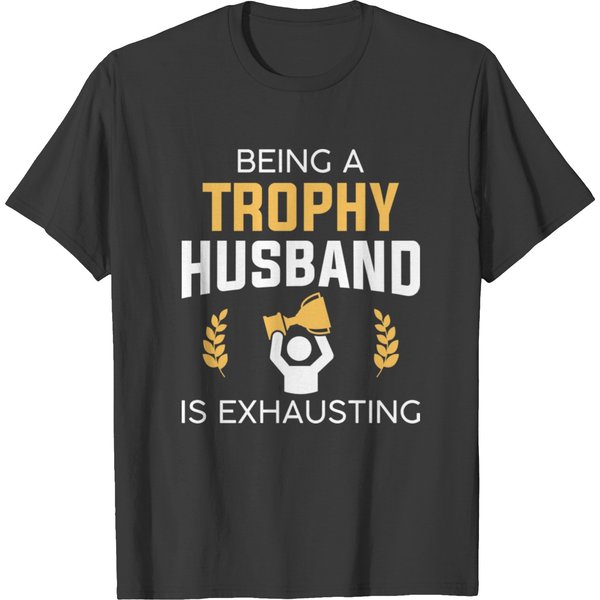 Being A Trophy Husband Is Exhausting Sweat T-Shirt-image