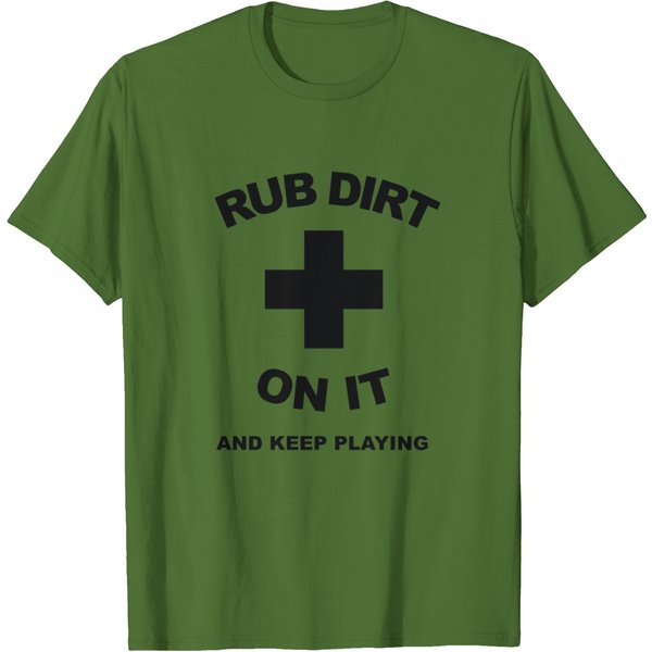 Rub Dirt On It And Keep Playing1 T-Shirt-image