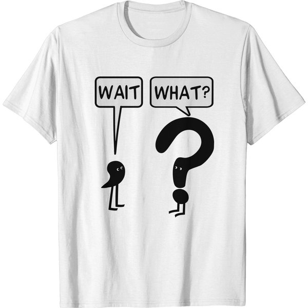 Wait, What? T-Shirt-image