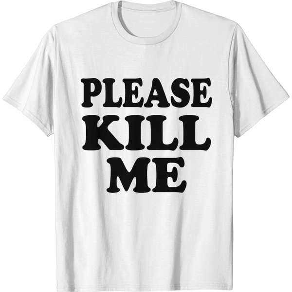 Please Kill Me T-Shirt-image