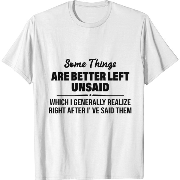 Some Things Are Better Left Unsaid Which T-Shirt-image