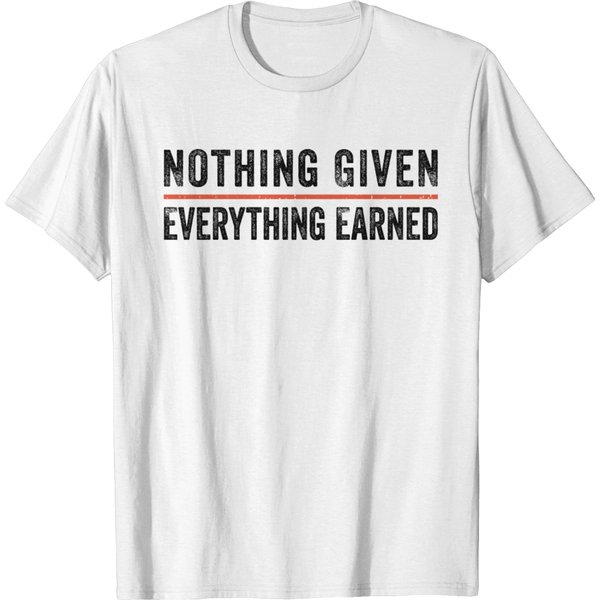 Nothing Given Everything Earned Fitness Gym T-Shirt-image