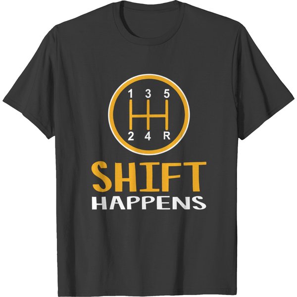 Shift Happens - Funny Car Lovers Gift - Car Pun T Shirts-image