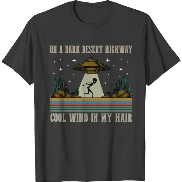 Alien On A Dark Desert Highway Cool Wind In My Hair Vintage T-Shirts-image