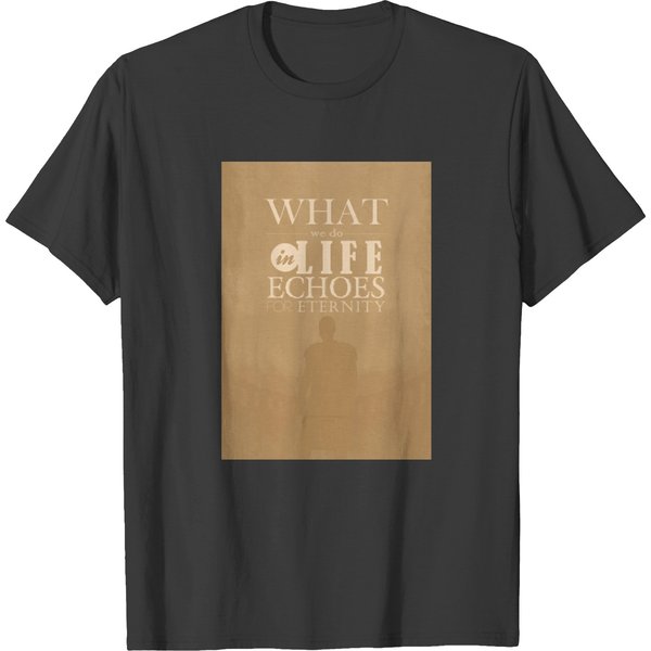 Gladiator - What We Do In Life T-Shirts-image