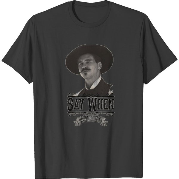 Say When Doc Holiday T-Shirts-image