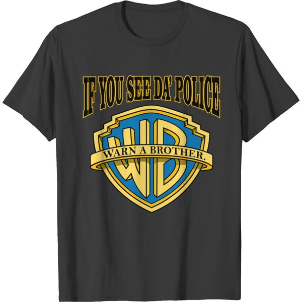 If You See Da Police Warn A Brother T-Shirts-image