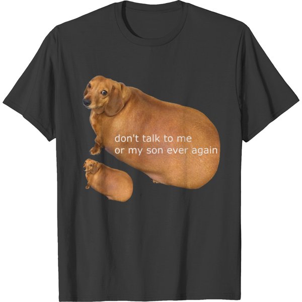 Don_t Talk To Me Or My Son Ever Again - Geek T-shirts