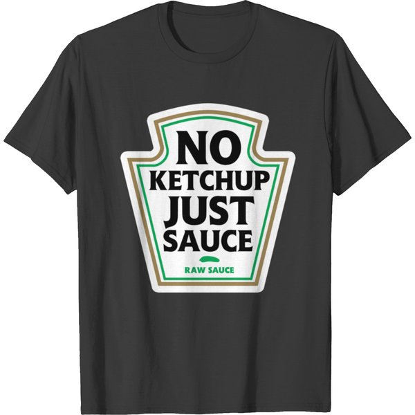No Ketchup Just Sauce T-Shirts-image