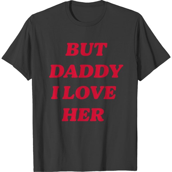 But Daddy I Love Her T-Shirts-image