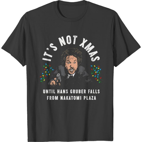 It's Not Christmas Until Hans Gruber Falls T T-Shirts-image