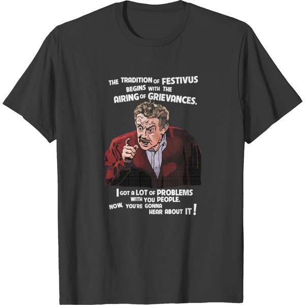 Frank Costanza The Tradition Of Festivus Begins With The Airing Of Grievances, Design T-shirts