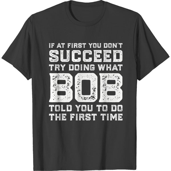 Try Doing What Bob Told You To Do Funny Christmas Joke T T-Shirts-image