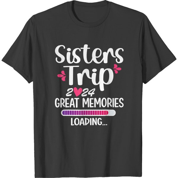 Sisters Trip 2024 Memories Vacation Travel Sisters Weekend T T-shirts
