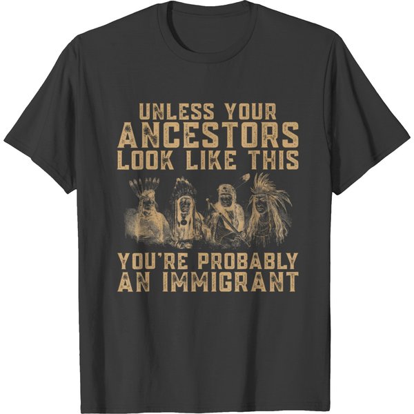 Printerval 'Unless Your Ancestors Look Like This' Immigrant Tee - Unique Style-image