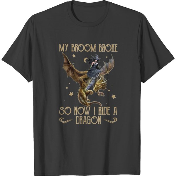 My Broom Broke So Now I Ride A Dragon T-Shirts-image
