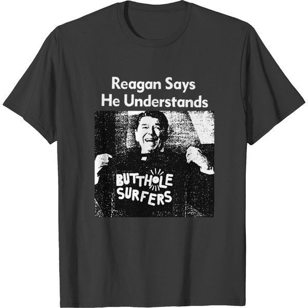 Butthole Surfers - Reagan Says He Understands T-shirts