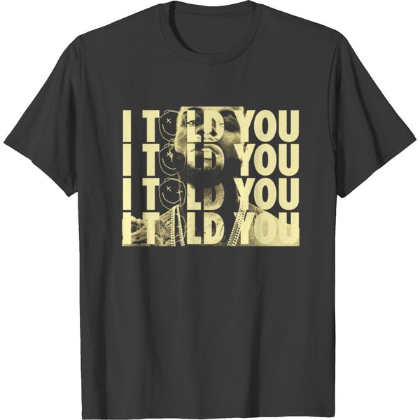 Tory Lanez Told You T-Shirts-image