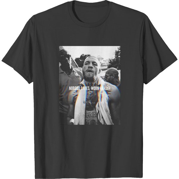 Conor Mcgregor - Nobody Cares, Work Harder T-Shirts-image