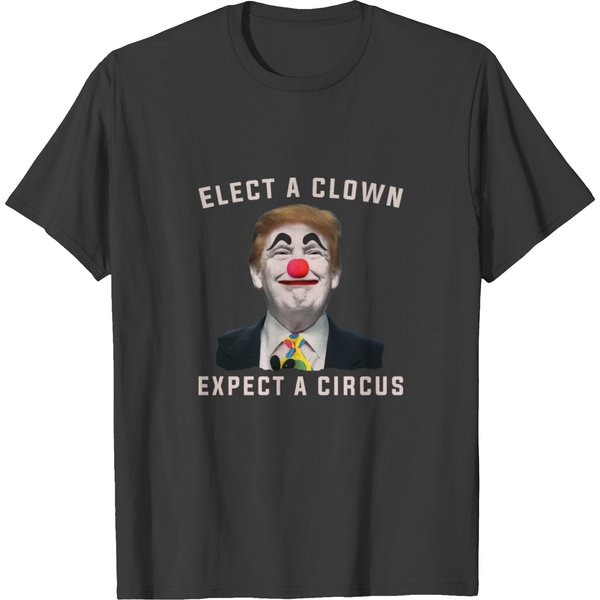 Elect A Clown Expect A Circus(1) T-Shirts-image