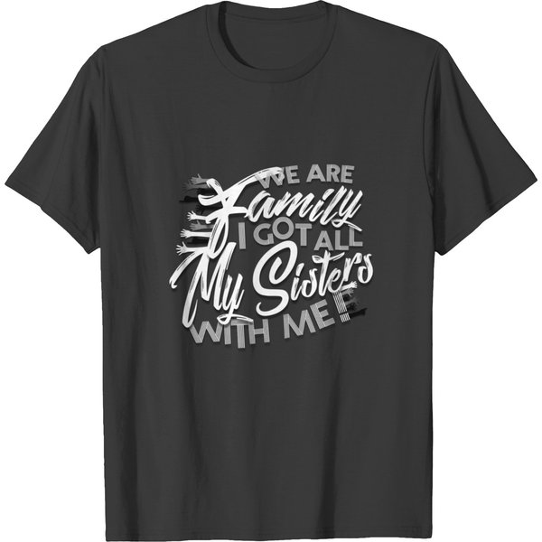 We Are Family I Got All My Sisters With Me T-Shirts-image