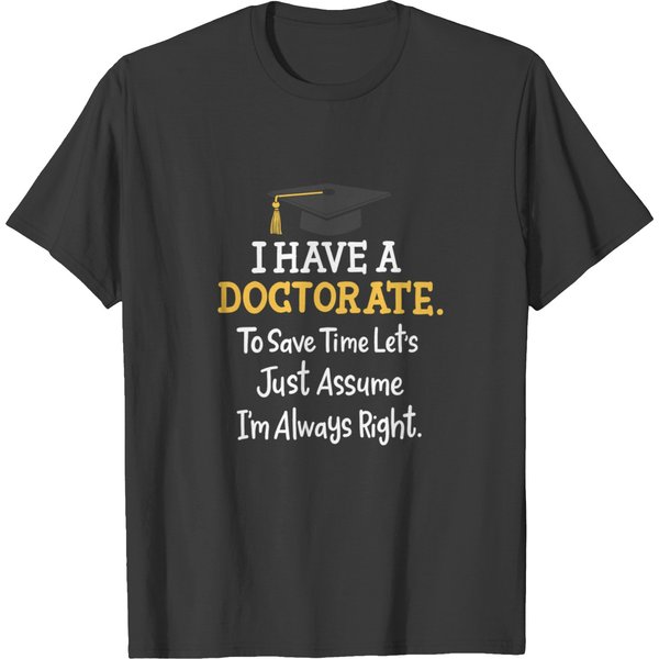 Doctorate Doctor Phd Doctoral Degree T-Shirts-image