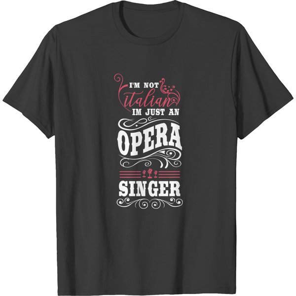 Im Not Italian Im Just An Opera Singer T-Shirts-image