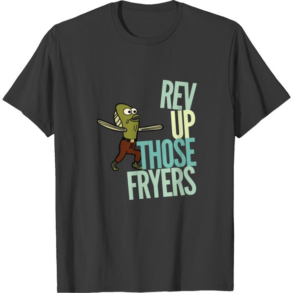 Rev Up Those Fryers T-Shirts-image