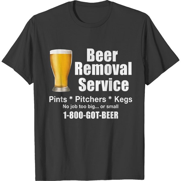 Funny Beer Removal Service Beer T Shirts-image
