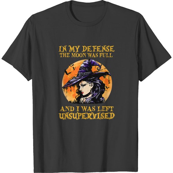 In My Defense The Moon Was Full And I Was Left Uns T Shirts-image