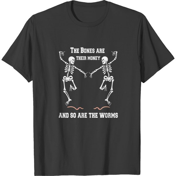 The Bones Are Their Money Skeleton Dance Dancing H T Shirts-image