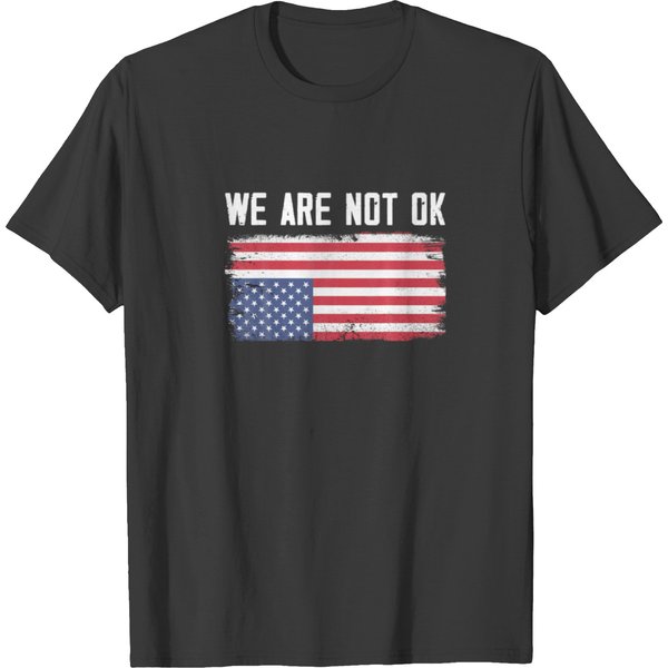 We Are Not Ok Usa Flag Upside Down T Shirts-image