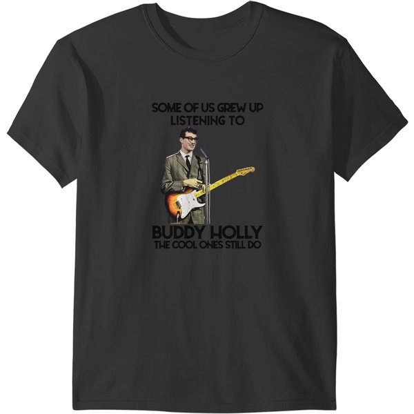 Some Of Us Grew Up Listening To Buddy Holly The Cool Ones Still Do T-Shirts-image