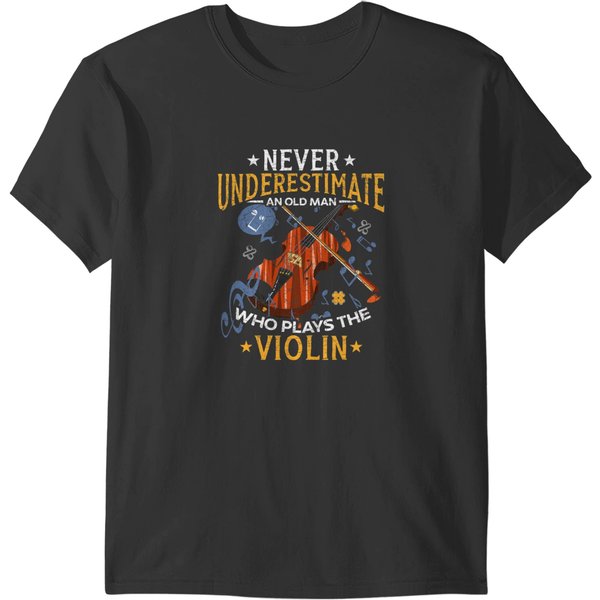 Violin Lover Mens Music Never Underestimate An Old Man Who Plays The Violin T-Shirts-image