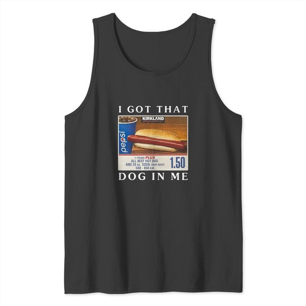 I Got That Dog In Me Funny Costco Hotdog Tank Tops - Funny Tank Tops-image